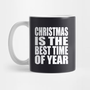 Christmas is the best time of year Mug